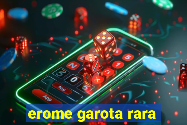 erome garota rara